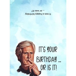 Keith Morrison It’s Your Birthday or is It Card, 5x7 Printable Greeting