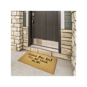 Come On In I'll Be Your Alibi Doormat, True Crime, Funny Door Mat, Gift Idea, Housewarming Gift, New Home Gift, Crime Show Fan, Dateline image 5