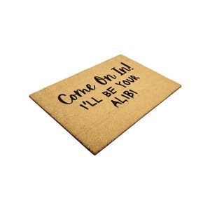 Come On In I'll Be Your Alibi Doormat, True Crime, Funny Door Mat, Gift Idea, Housewarming Gift, New Home Gift, Crime Show Fan, Dateline image 3