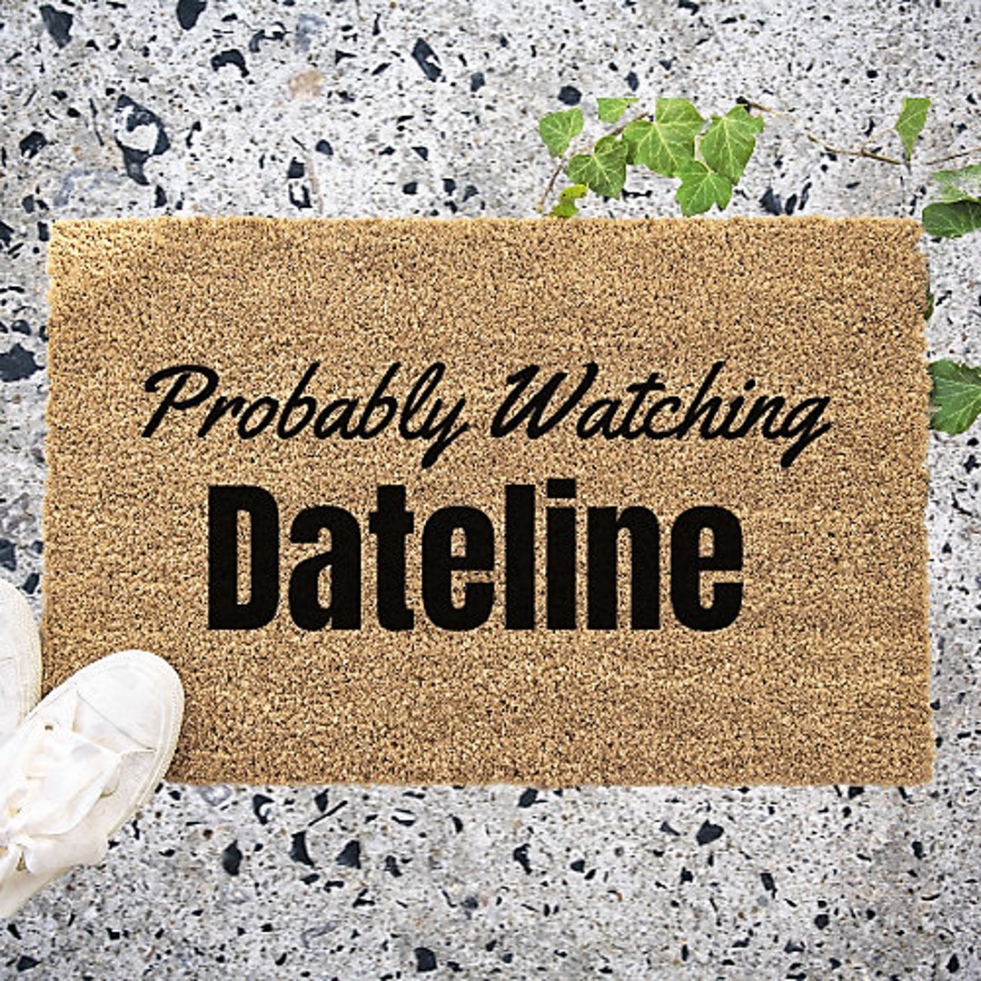 Probably Watching Dateline Doormat, True Crime, Funny Door Mat