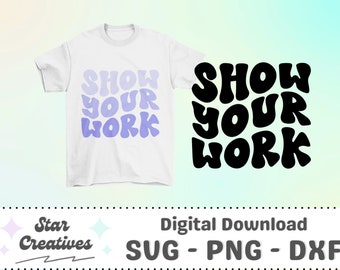Show Your Work SVG PNG, wavy font, Groovy Svg, Back to School svg, groovy teacher Svg, Cut File for Cricut, trendy PNG, Digital Download
