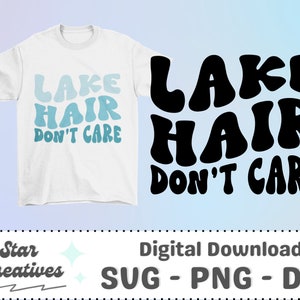 Lake Hair Don&#39;t Care SVG PNG, wavy font, summer svg, lake saying, lake life, boating Svg, Cut File for Cricut, trendy PNG, Digital Download