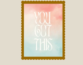 You Got This Print, Motivational Typography Art (Digital Download)