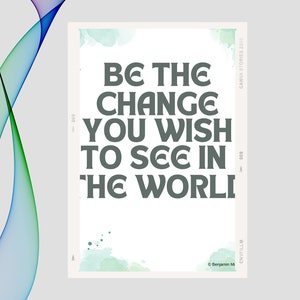 Be The Change You Wish To See In The World Motivational Print - Inspirational Print Wisdom Quote Typography Decor