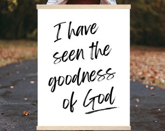 I Have Seen The Goodness Of God Simple Bible Art | God is Good Song Lyric | Christian Poster |Psalm 27 13 Worship Art| Large Scripture Sign