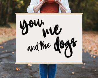 You Me And The Dogs Large Farmhouse Sign | Dog Mom Sign | Dogs Sign |Dog Quotes | I Love My Dog |Dog Poster |Simple Artwork |Above Couch Art