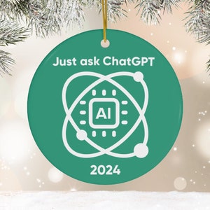 ChatGPT Chatbot Ornament AI Artificial Intelligence Gift | Techie Gift| 2024 Ornament |White Elephant Ornament|Coworker Ornament|Gen Z Gifts
