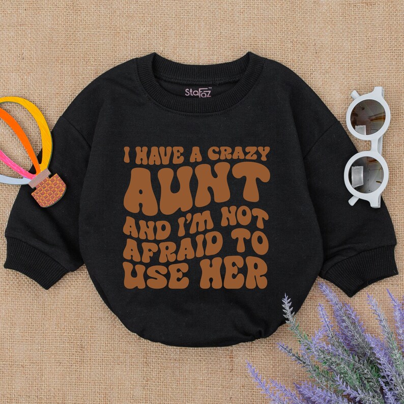 I Have a Crazy Aunt and I'm Not Afraid to Use Her Romper, Funny Baby