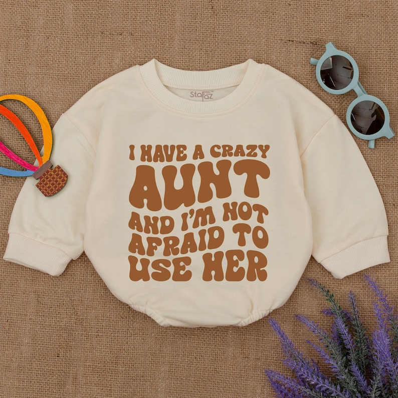 I Have a Crazy Aunt and I'm Not Afraid to Use Her Romper, Funny Baby