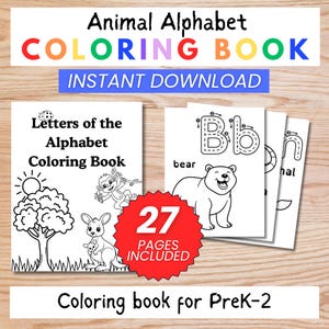 May include: A coloring book titled "Animal Alphabet Coloring Book" with the text "Instant Download." The book includes 27 pages and features illustrations of animals and letters. The cover reads "Letters of the Alphabet Coloring Book" and "Coloring book for PreK-2."