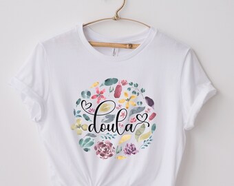 Floral Doula T-Shirt: Midwife Gift, Labor Nurse Tee