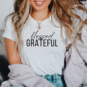 Christian Shirt, Religious Worship Shirt, Inspirational Motivational Shirt, Faith Shirt, Blessed Blessed Grateful T-shirt, Jesus Shirt