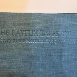 The Bayeux Tapestry: The Story of the Norman Conquest 1066