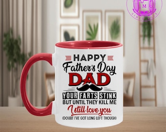 mug Happy Father&#39;s Day Your Farts Stink But Until They Kill Me I Still Love You Accent Mug