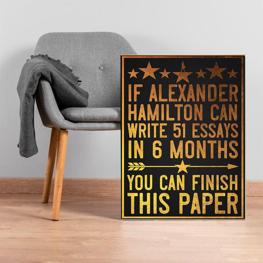 If Alexander Hamilton Can Write 51 Essays Poster, Library Decor