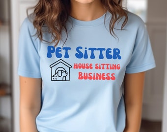 Funny Pet Sitter Shirt, Dog Sitter Gift, Dog Sitting Gift, House Sitter Gift, Cat Sitter, Pet Lover Gift, Dog Lover Gift, Animal Lover Shirt