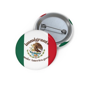 Immigrants Make America Great  Pin Buttons - Community, Immigrants, Diversity, Support Immigrant Rights, , Advocacy Events, Gift Ideas