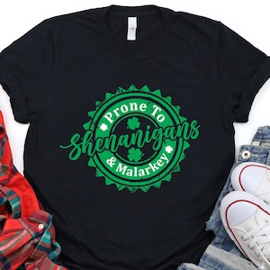 Prone To Shenanigans And Malarkey Shirt, Happy St Patricks Day Shirt, Shamrock Shirt, Beer Lover Shirt, Shenanigans T-shirt, Drinking Shirt