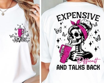 Expensive Difficult And Talks Back Shirt, Sarcastic Women Shirt, Trendy Shirt, Mom Skeleton Shirt, Snarky Saying Shirt, Sarcastic Wife Shirt