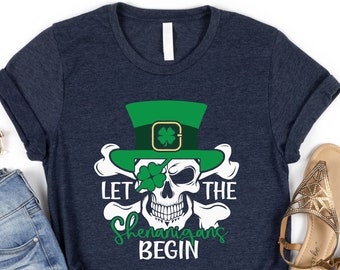 Let The Shenanigans Begin Shirt, St Patricks Day Skull Shirt, Lucky Skeleton Shirt, Shenanigans Shirt, Shamrock Shirt, Drinking Lover Shirt