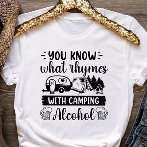 You Know What Ryhmes With Camping Alcohol Shirt, Happy Camping Shirt, Nature Lover Shirt, Glamping Gift, Camping Gifts, Glamper T-shirt