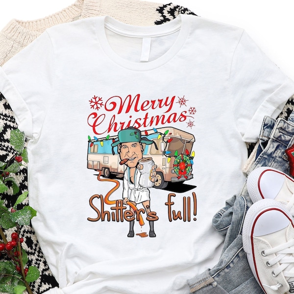 Merry Christmas Shitters Full Shirt, National Lampoons Christmas Shirt, Funny Drinking Shirt, Sassy Christmas T-shirt, Drinking Lover Shirt