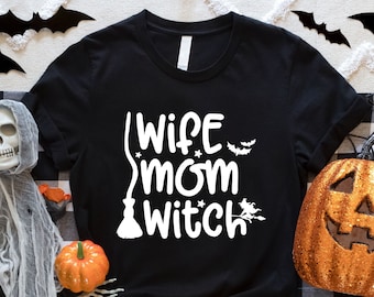 Wife Mom Witch Shirt, Halloween Women Shirt, Halloween Shirt, Witch Shirt, Mom Shirt, Witch Costume Shirt, Gift For Mother, Funny Mom Shirt