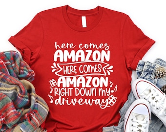 Here Comes Amazon Right Down My Driveway, Funny Christmas Shirt, Xmas Holiday Shirt, Merry Christmas Tee, Christmas Family Shirt, Xmas Gifts
