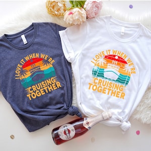 I Love It When We're Cruising Together Shirt, Family Cruise Shirts, Friends Cruise Ship Tee, Cruise Matching Shirts, Family Vacation Shirt