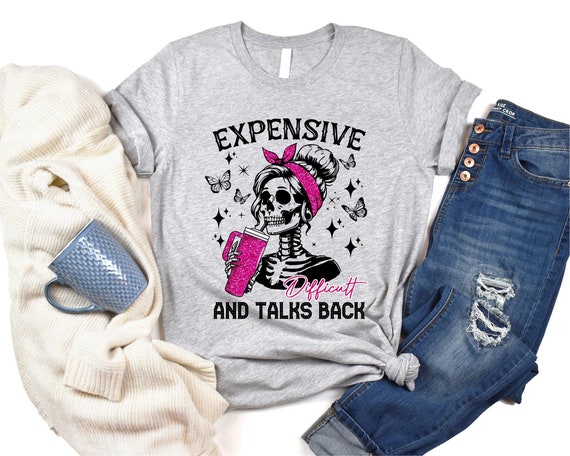Expensive Difficult And Talks Back Shirt, Trendy Halloween Shirt, Wife Shirt, Retro Shirt, Funny Women Gift, Difficult Personality Shirt