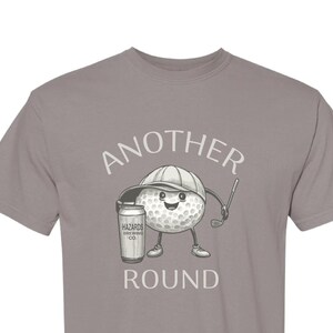 Another Round Golf Shirt - Funny Comfort Colors T-Shirt, Golf Beer Humor Tee, Golfer Gift for Men, Dad Golfing Drinking Shirt