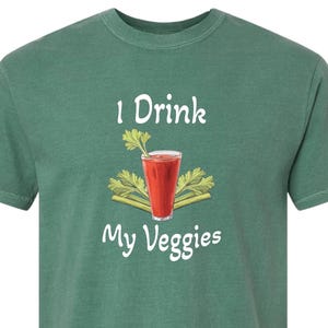 Bloody Mary Cocktail T-Shirt: Funny &quot;I Drink My Veggies&quot; Comfort Colors Tee