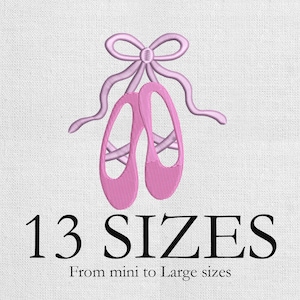 May include: Pink embroidered ballet slippers with a matching bow. The text "13 SIZES" is displayed below the slippers, with the text "From mini to Large sizes" underneath.