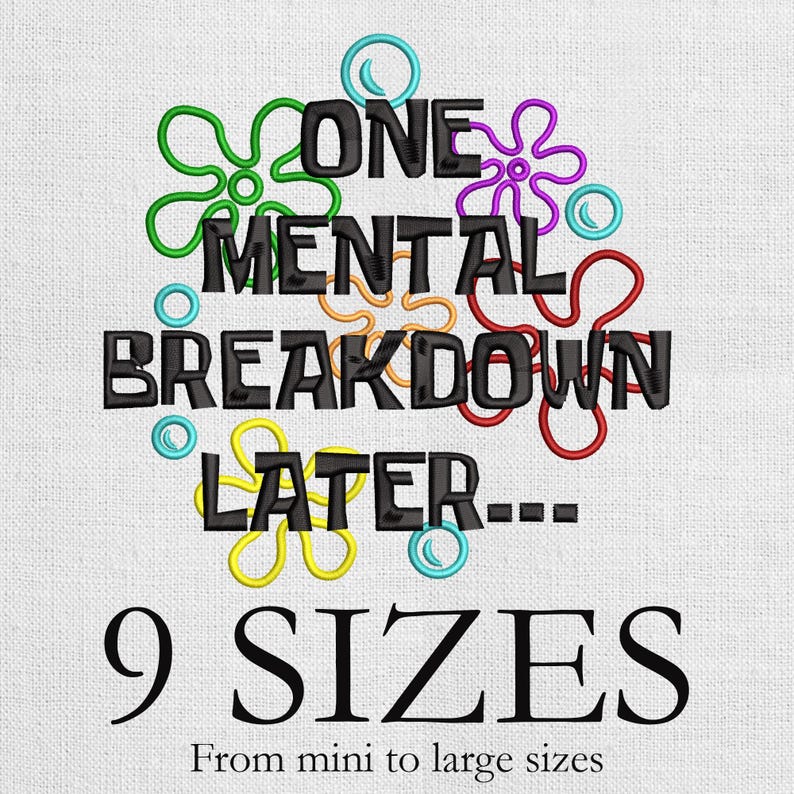 One Mental Break Down Later Embroidery Design, Mini Funny Quotes ...