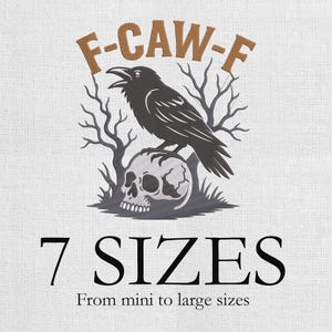May include: A black crow perched atop a skull, with bare tree branches in the background. The text "F-CAW-F" is above the crow, and "7 SIZES" is below, with the text "From mini to large sizes" underneath.