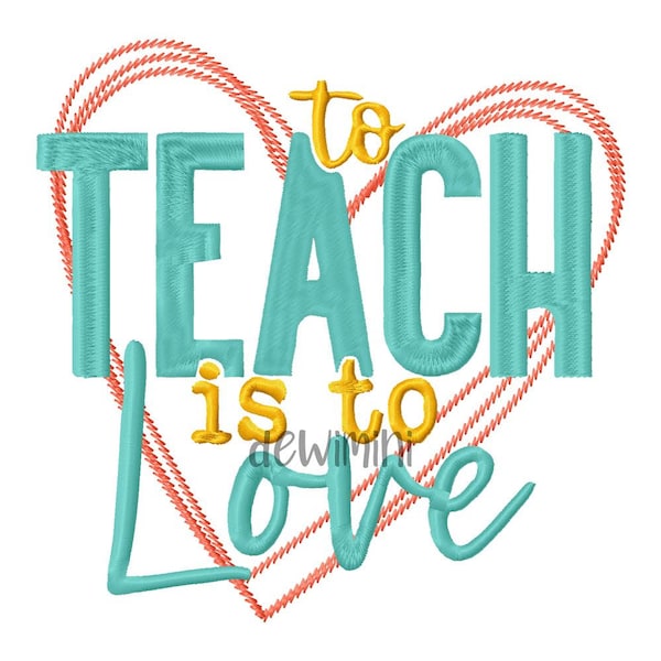 Teacher is to Love Embroidery Design, Teacher Embroidery Design, Machine Embroidery Design, 5 Sizes