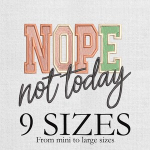 May include: Embroidered design with the word "NOPE" in peach, cream, and green varsity-style letters, followed by "not today" in cursive. Below, it reads "9 SIZES" with "From mini to large sizes" underneath.