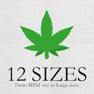 May include: A green cannabis leaf embroidery design on a white background. The text "12 SIZES" is displayed in black, with the text "From MINI size to Large sizes" below it.