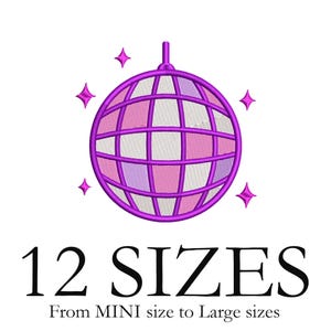 May include: An embroidery design of a purple disco ball with pink and white checkered panels, surrounded by four small purple star shapes. Below the graphic, the text reads 12 SIZES From MINI size to Large sizes in black serif font.