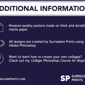 May include: Additional information about Surrealism Prints, a company that creates museum-quality posters on thick matte paper using Adobe Photoshop. The company also offers a Photoshop course for beginners on how to create collages.