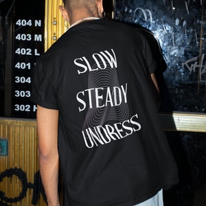 EDM merch-house music camisa-fisher-merch-rave camisa-Take It Off Slow Steady Undress fisher