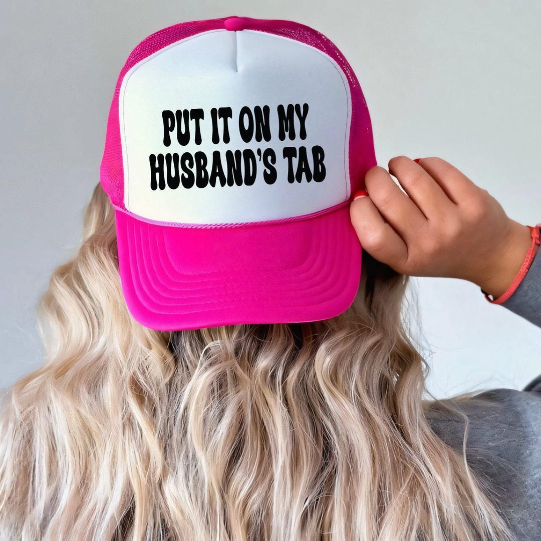 Put It on My Husbands Tab Trucker Hat - Etsy