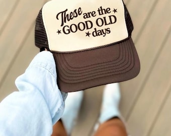 These Are The Good Old Days Hat, Mom Trucker Hat, Mother's Day Gift