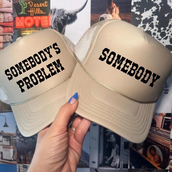 Somebody's Problem Trucker Hat, Somebody Custom Baseball Cap