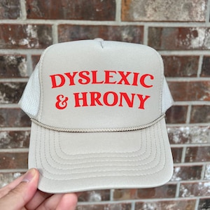 Dyslexic And Hrony Funny Trucker Hat, Popular Dyslexia and Horny Meme Cap, Joke Snapback, Stupid Inappropriate Unhinged Humor Gag Gift Hat