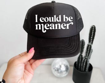 I Could Be Meaner Trucker Hat, Attitude Cap