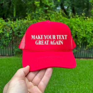 Make Your Text Great Again Custom Trucker Hat, Personalized Text Baseball Cap, Create Your Own Cap