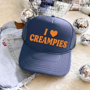 I Love Creampies Trucker Hat - Funny Trucker Hats Inappropriate, Bachelorette Party Hats, Beach Trucker Hats Unhinged, Bachelor Party Hats