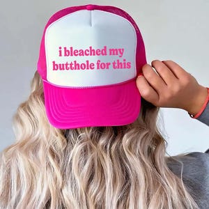 I Bleached My Butthole For This Trucker Hat - Funny Trucker Hats Inappropriate, Bachelorette Party Hats, Beach Trucker Hats Unhinged