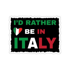 I&#39;d Rather Be In Italy Sticker - Italian Flag Vinyl Decal